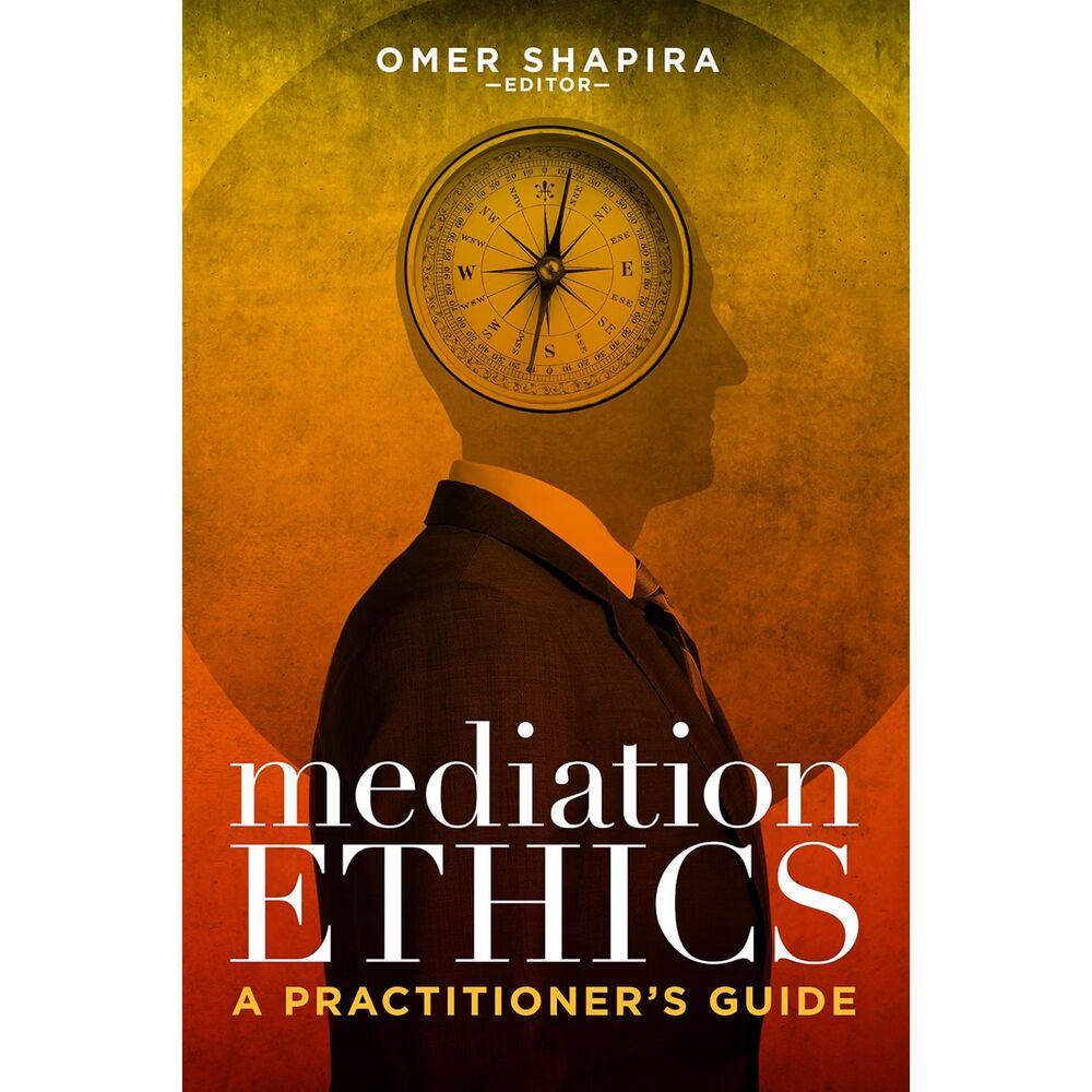 Mediation Ethics: A Practitioner's Guide, Softcover, 1JJ-206BK004